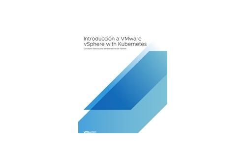 VMware vSphere con Kubernetes 101 - Una introducción para los administradores vSphere